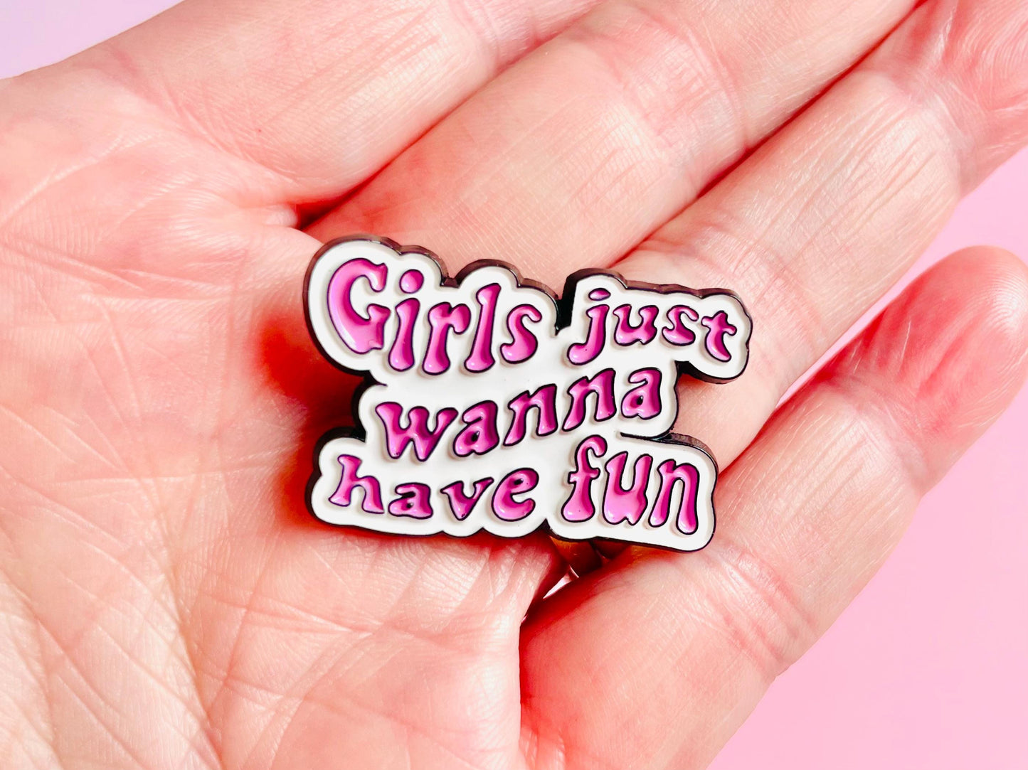 Girls Just Wanna Have Fun Pin Badge