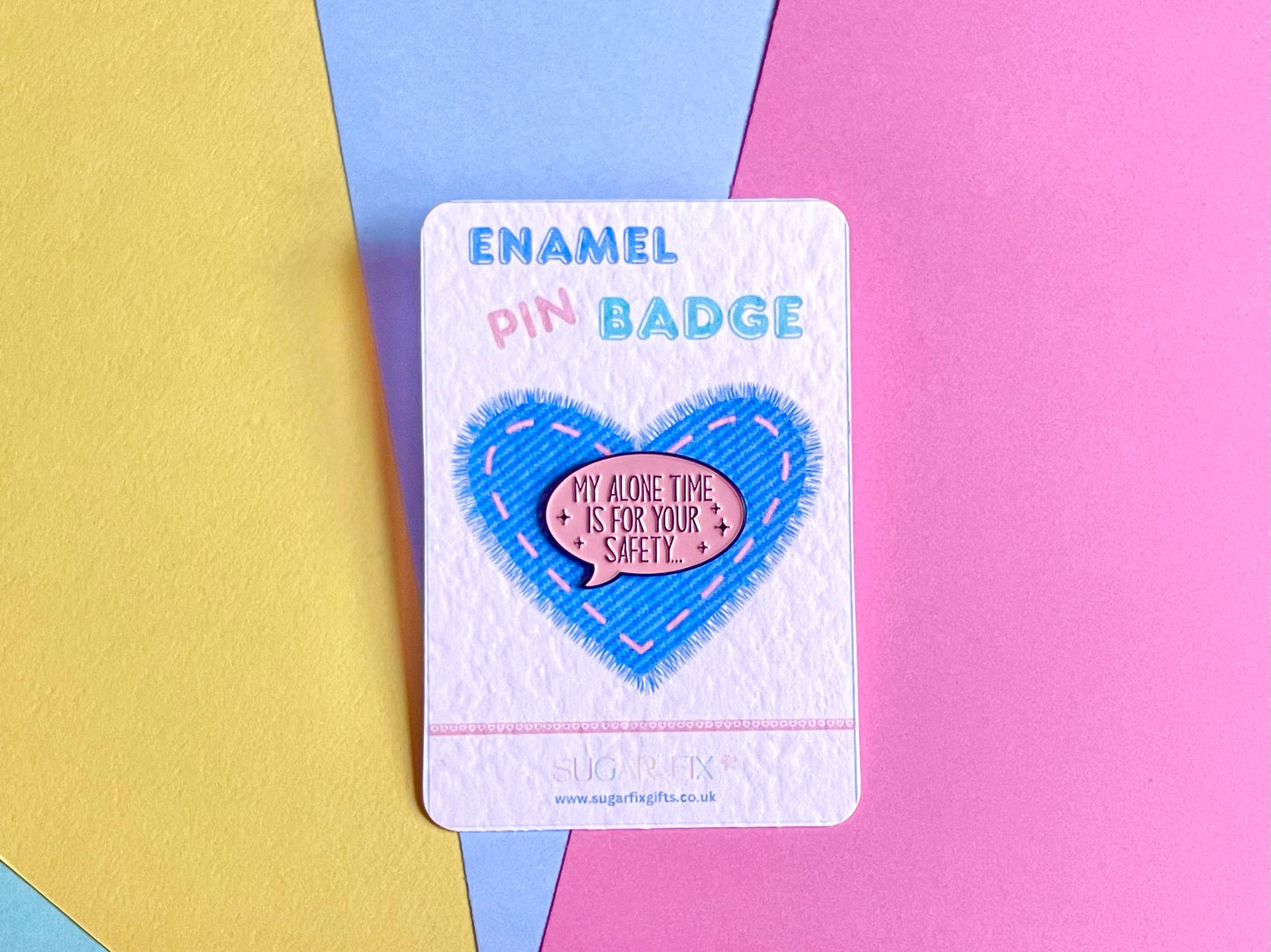 My Alone Time is for Your Safety Pin Badge