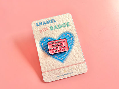 Well Behaved Women Fun Enamel Pin