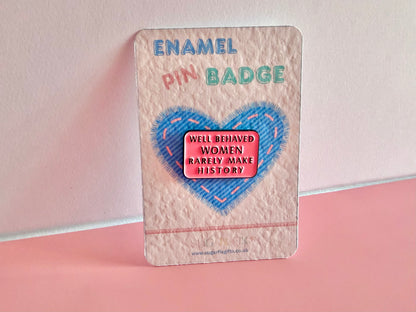 Well Behaved Women Fun Enamel Pin