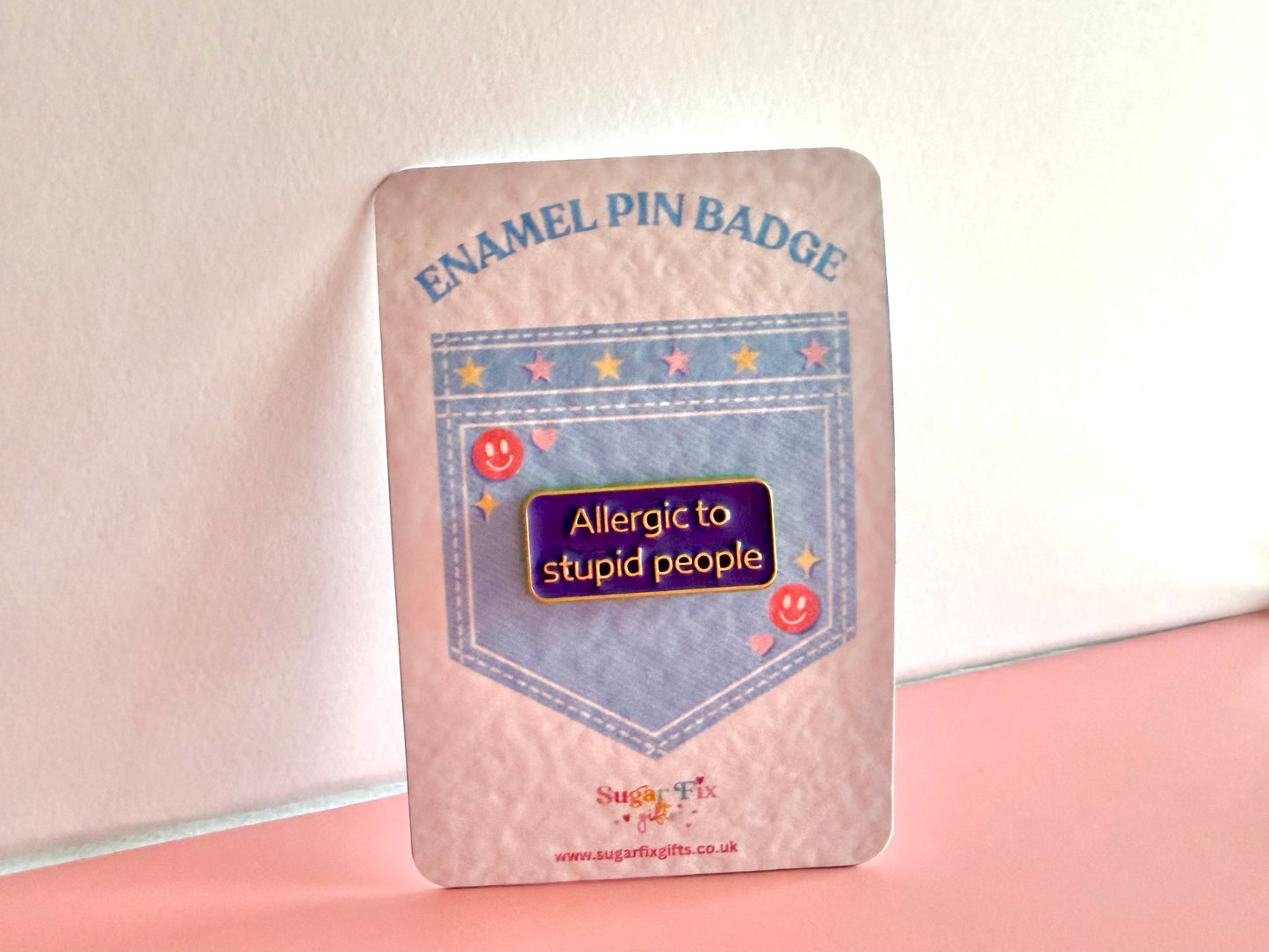 Allergic To Stupid People Enamel Pin