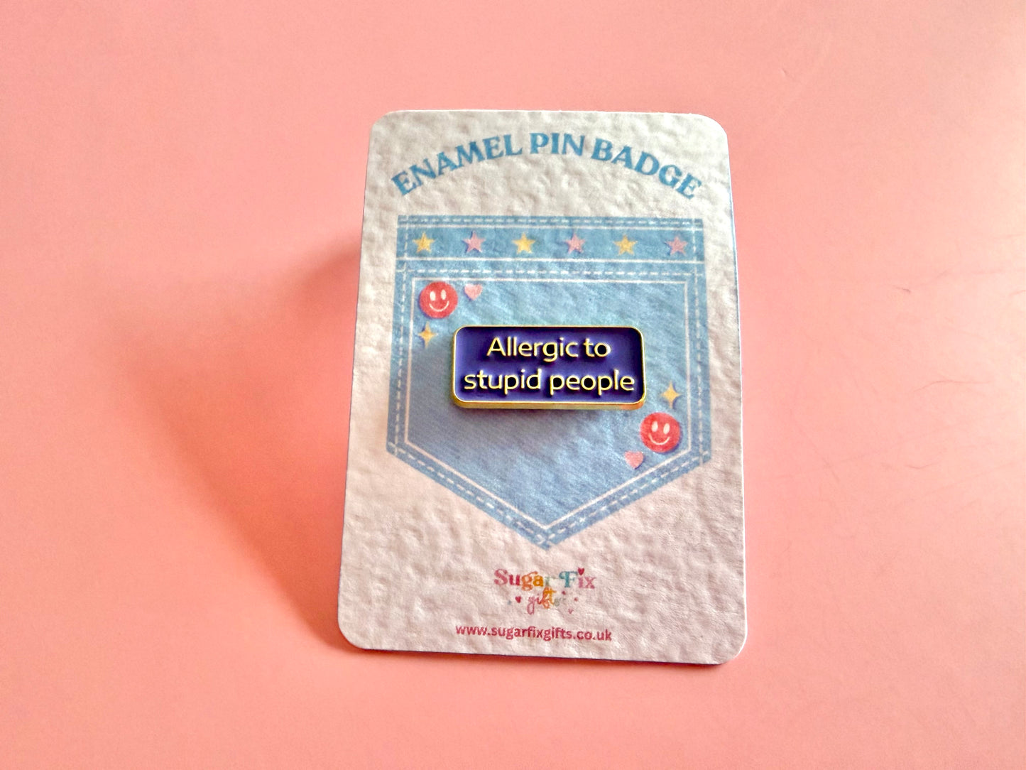 Allergic To Stupid People Enamel Pin