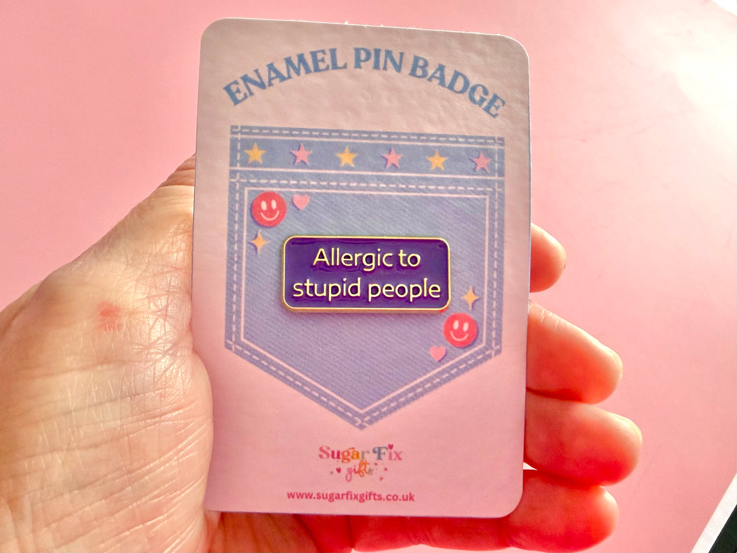 Allergic To Stupid People Enamel Pin