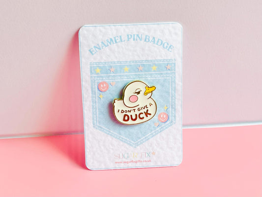 I Don’t Give A Duck Enamel Pin