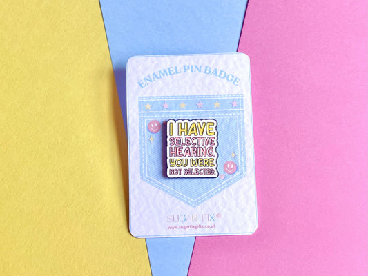 I Have Selected Hearing Slogan Pin Badge