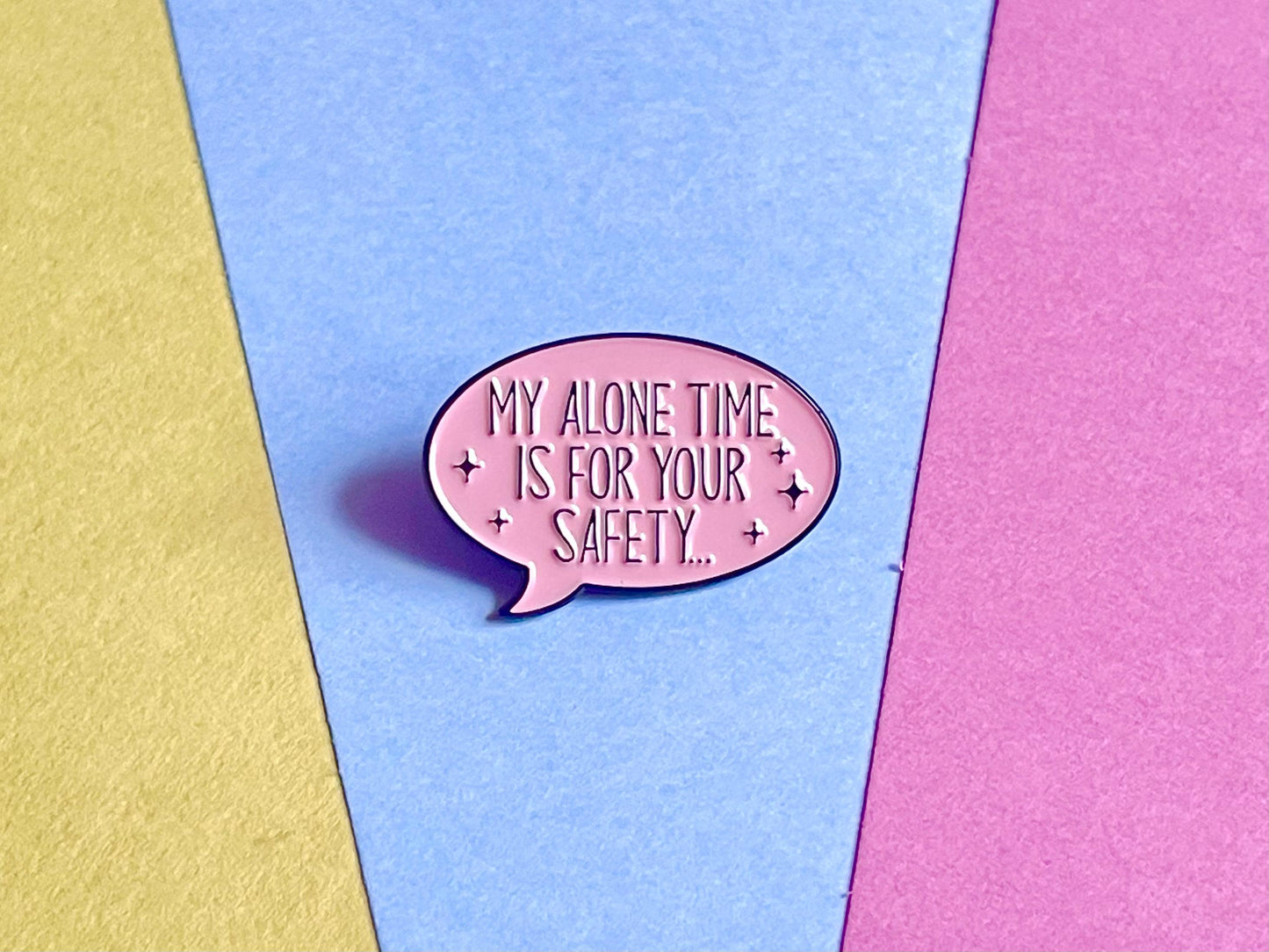 My Alone Time is for Your Safety Pin Badge